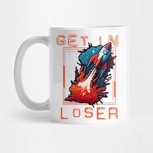 Get In Loser Mug